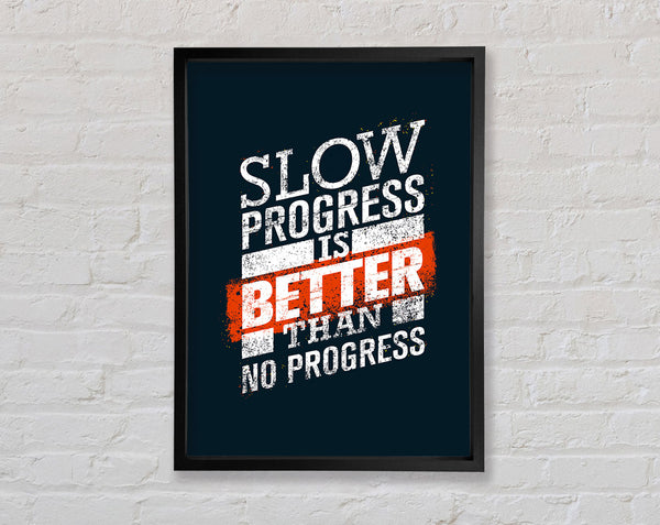 Slow Progress Is Better Than 2 Framed Print