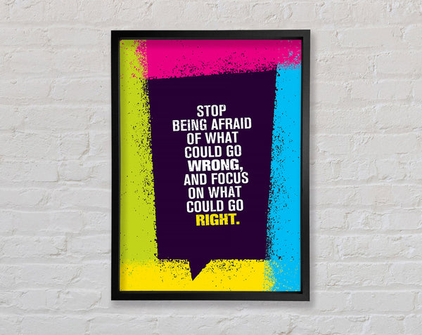 Stop Being Afraid Framed Print