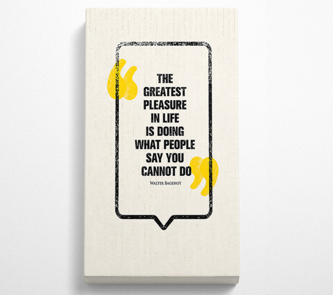  A Canvas Print of The Greatest Pleasure In Life 4 Canvas Print