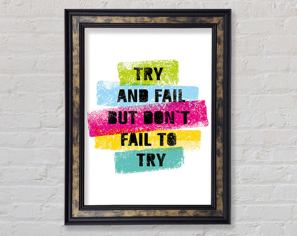 Try And Fail But Don't Framed Print