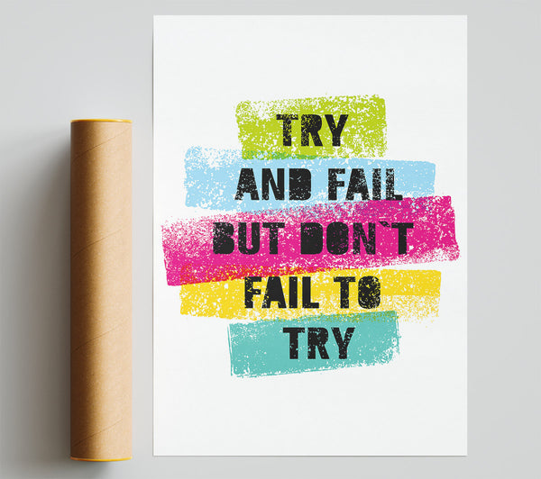 Try And Fail But Don'T Poster
