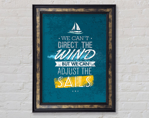 We Can't Direct The Wind Framed Print