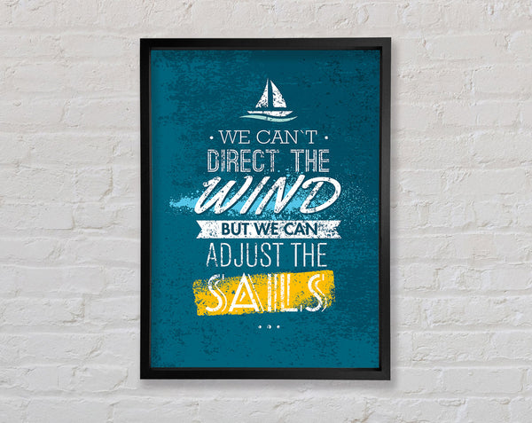 We Can't Direct The Wind Framed Print