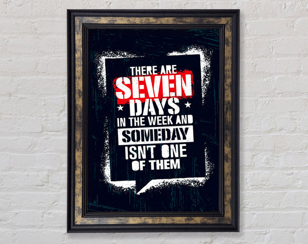 There Are Seven Days Framed Print