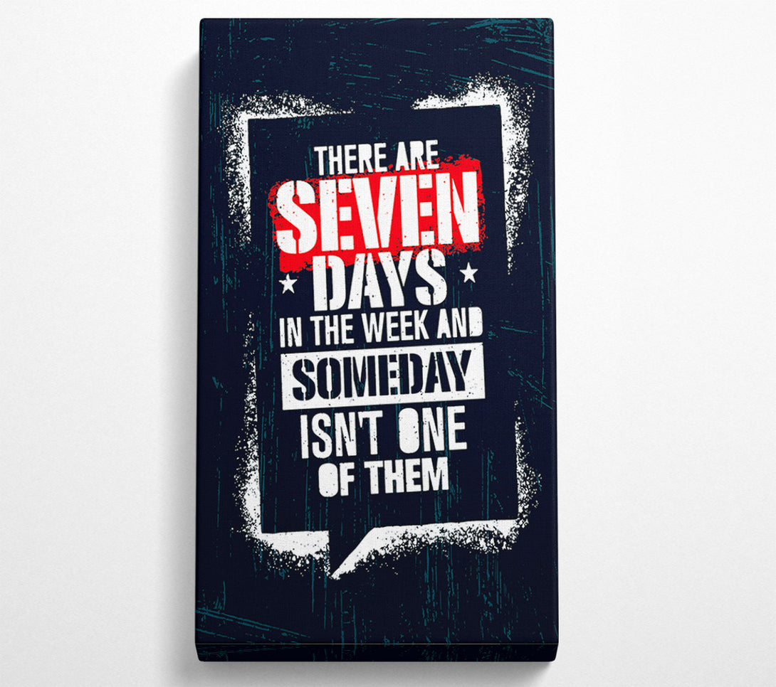  A Canvas Print of There Are Seven Days Canvas Print