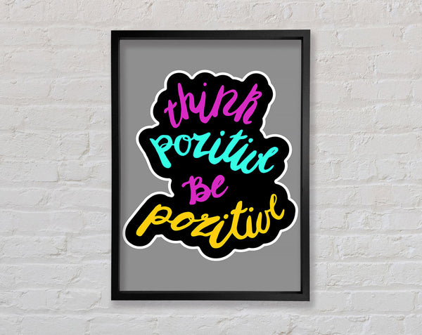 Think Positive Be Positive 2 Framed Print