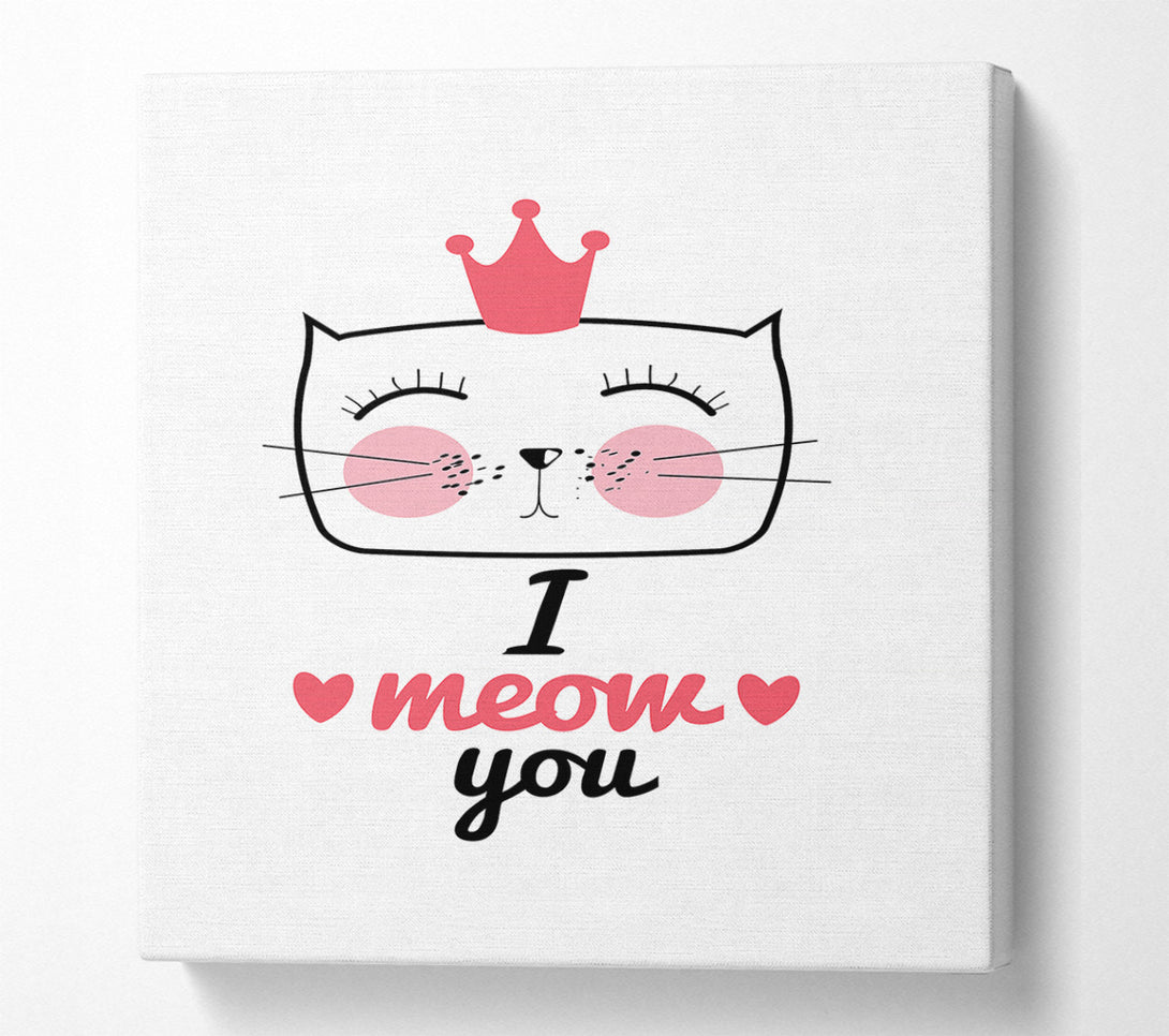  A Canvas Print of I Meow You Canvas Wall Art