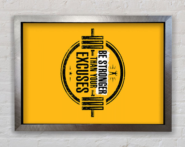 Be Stronger Than Your Excuses 1 Framed Print