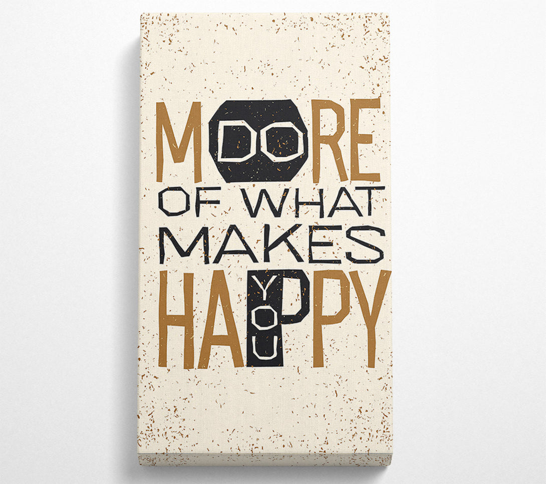  A Canvas Print of Do More Of What Makes You Happy 3 Canvas Print
