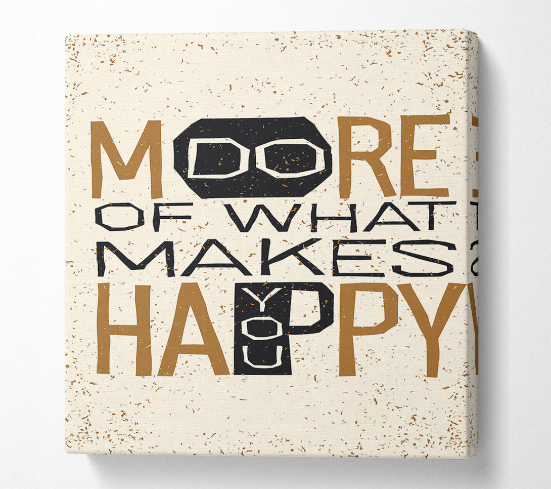  A Canvas Print of Do More Of What Makes You Happy 3 Canvas Print