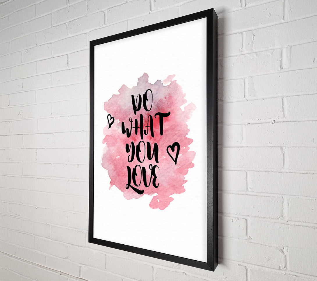  A Canvas Print of Do What You Love 3 Canvas Print