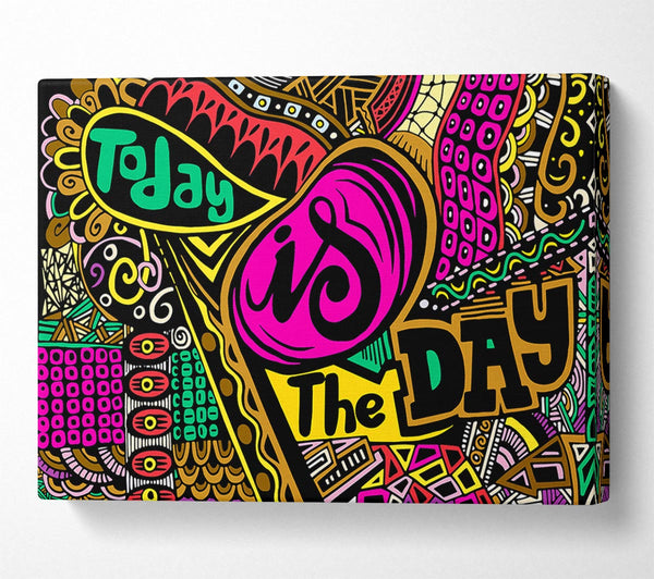  A Canvas Print of Today Is The Day 1 Canvas Art