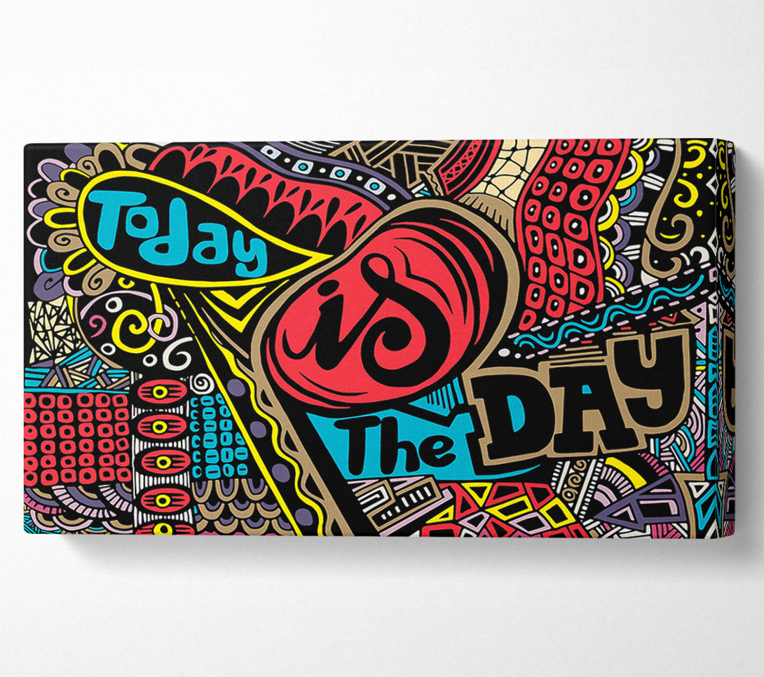  A Canvas Print of Today Is The Day 2 Canvas Print