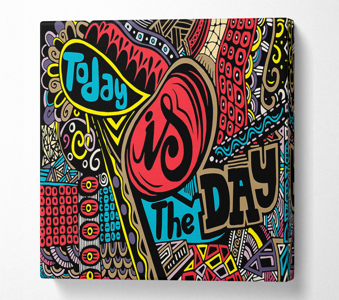  A Canvas Print of Today Is The Day 2 Canvas Print