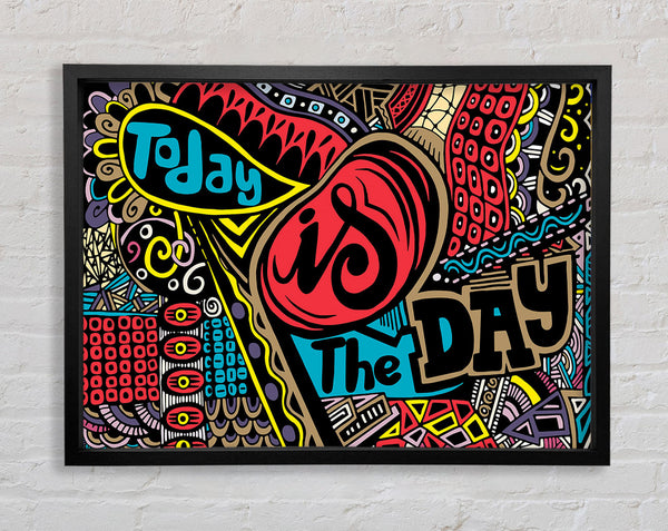 Today Is The Day 2 Framed Print