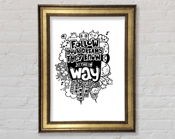 Follow Your Dreams They Know The Way Framed Print