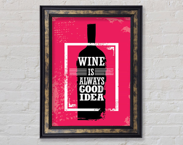 Wine Is Always Good Idea Framed Print
