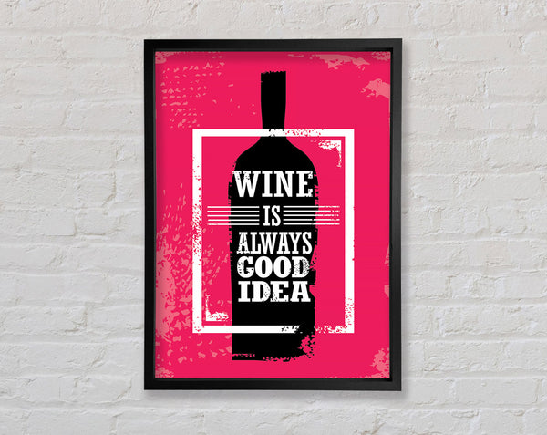 Wine Is Always Good Idea Framed Print