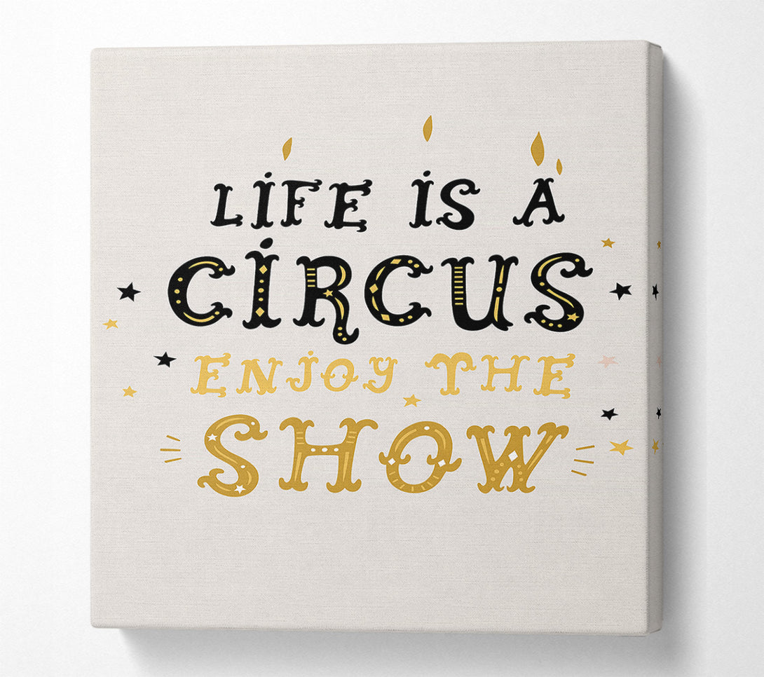  A Canvas Print of Life Is A Circus Canvas Print