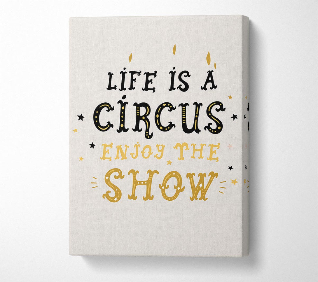  A Canvas Print of Life Is A Circus Canvas Print