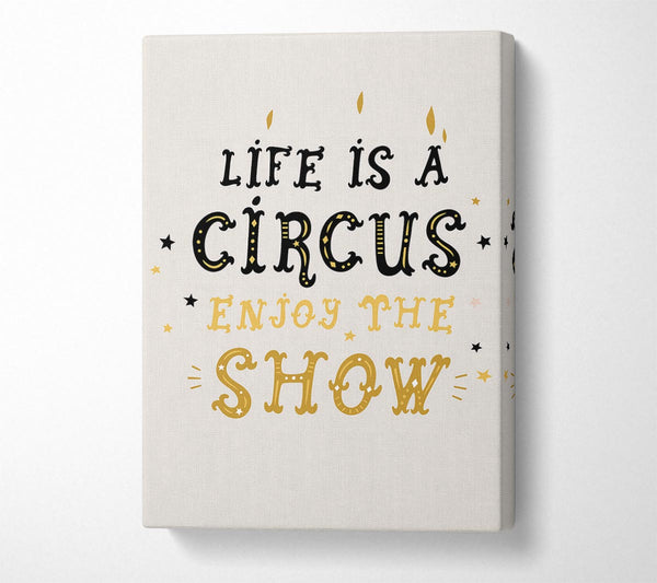  A Canvas Print of Life Is A Circus Canvas Print