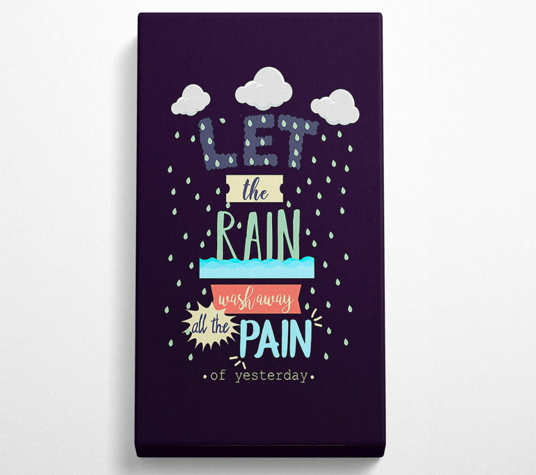  A Canvas Print of Let The Rain Wash Away All The Canvas Art