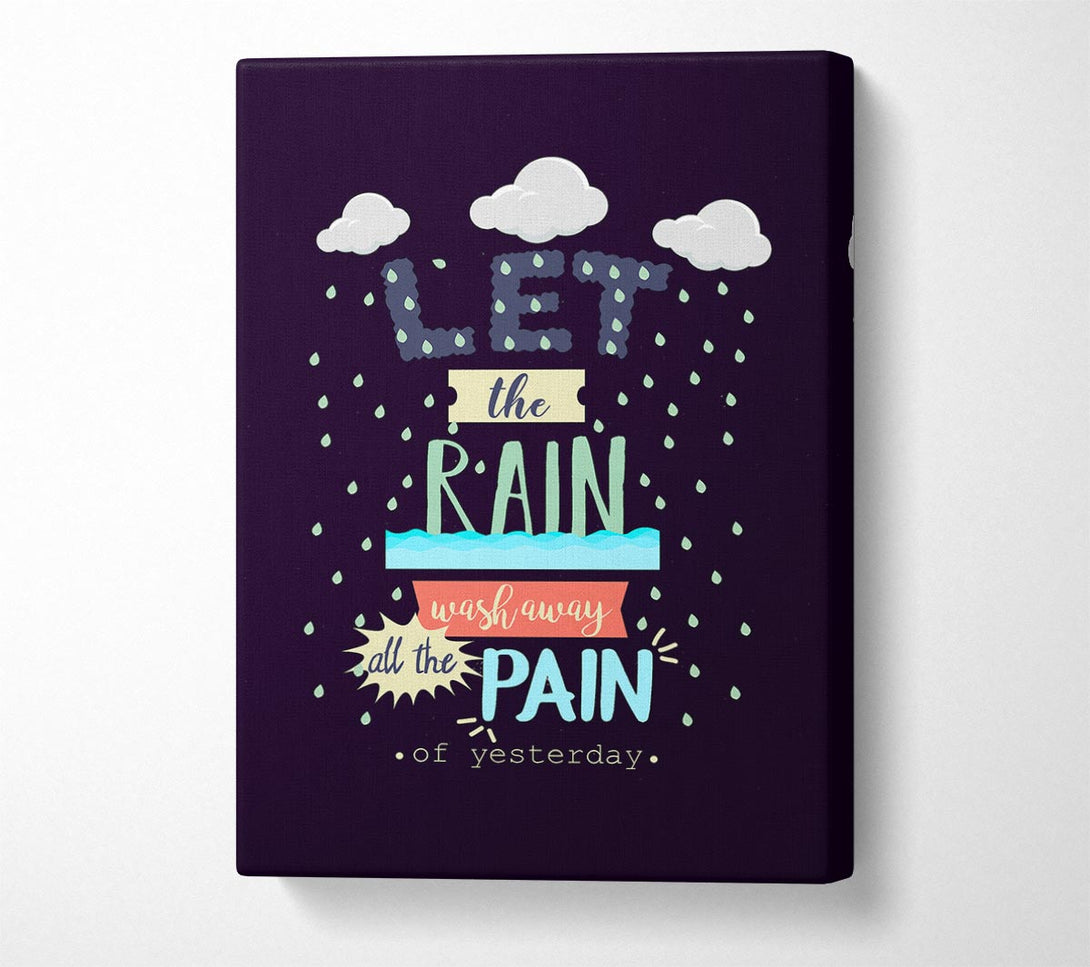  A Canvas Print of Let The Rain Wash Away All The Canvas Art