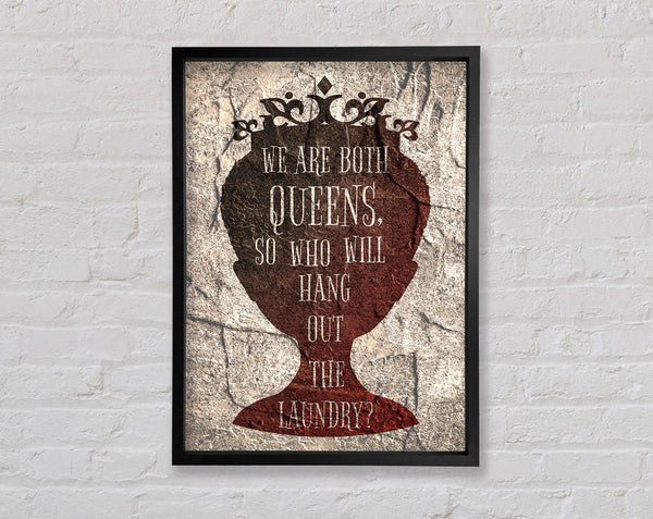 We Are Both Queens Framed Print