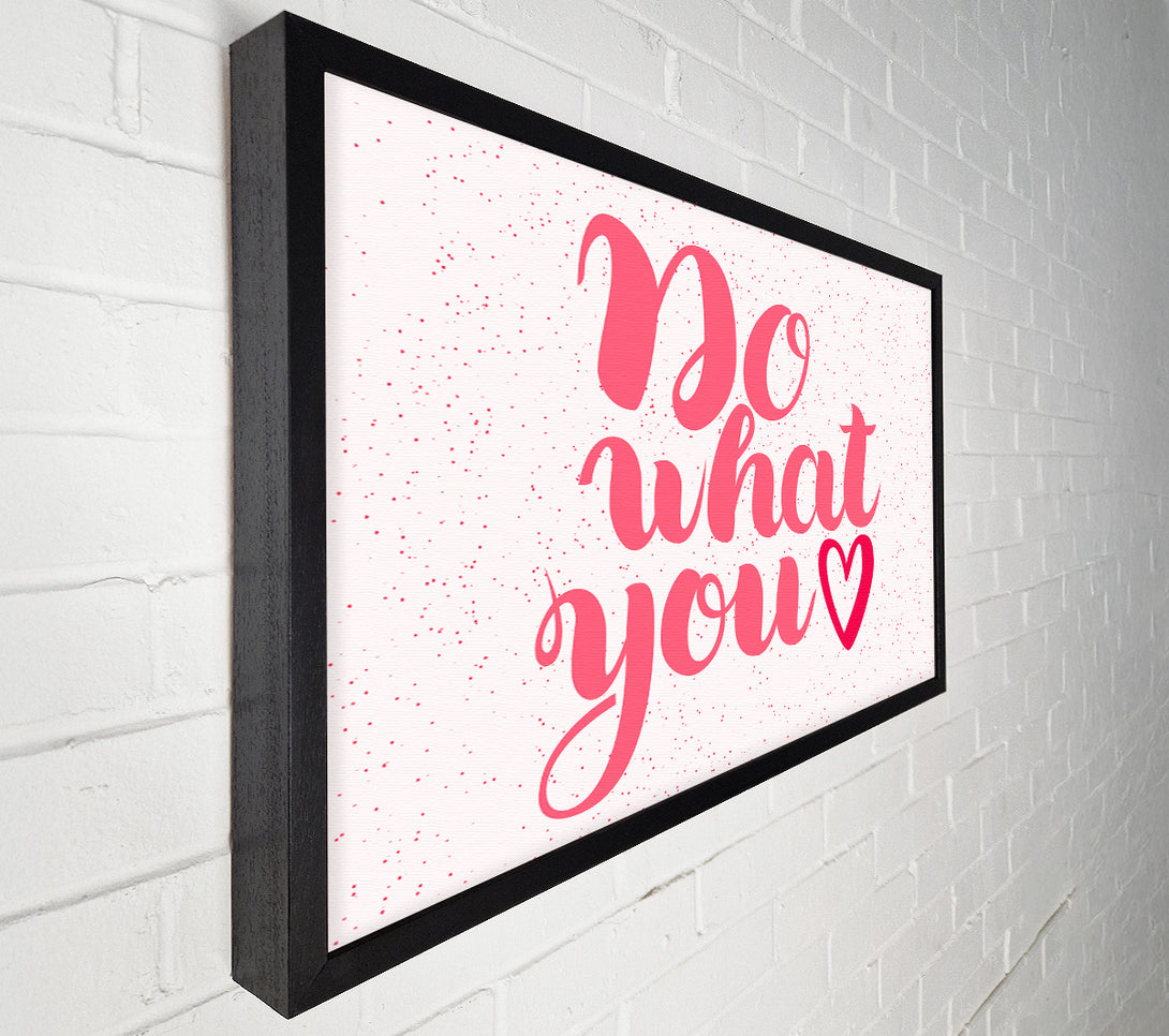  A Canvas Print of Do What You Love 2 Canvas Print
