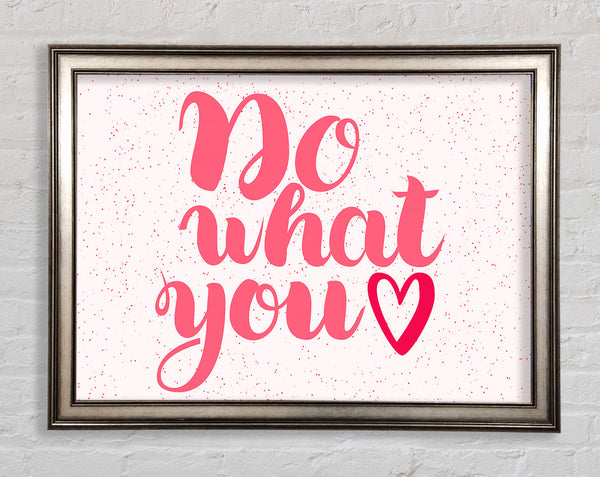 Do What You Love 2 Framed Print