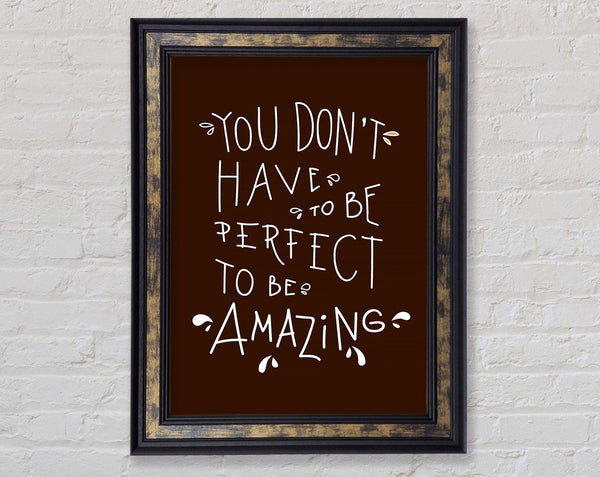 You Don't Have To Be Perfect Framed Print