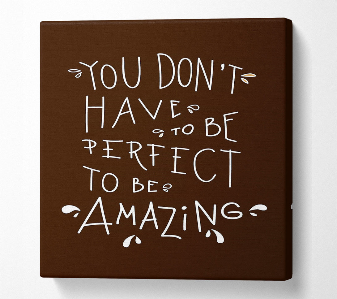  A Canvas Print of You Don't Have To Be Perfect Canvas Wall Art