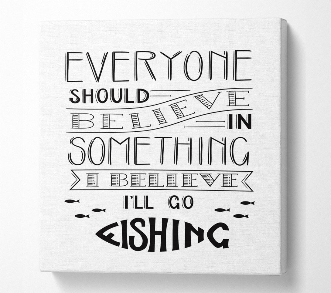  A Canvas Print of I Believe In Fishing Canvas Wall Art