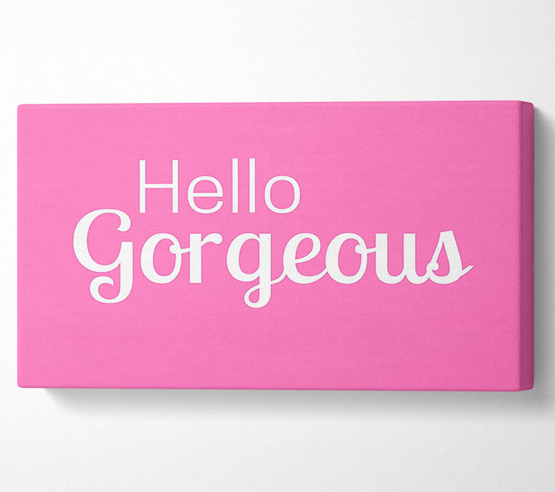  A Canvas Print of Hello Gergeous 2 Canvas Print