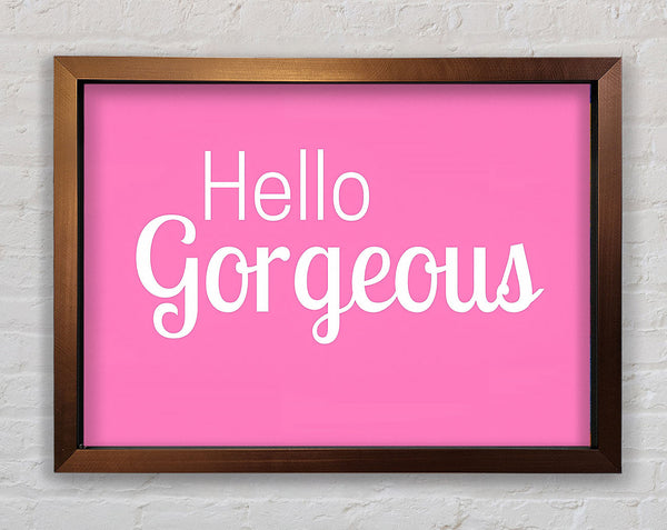 Hello Gergeous 2 Framed Print