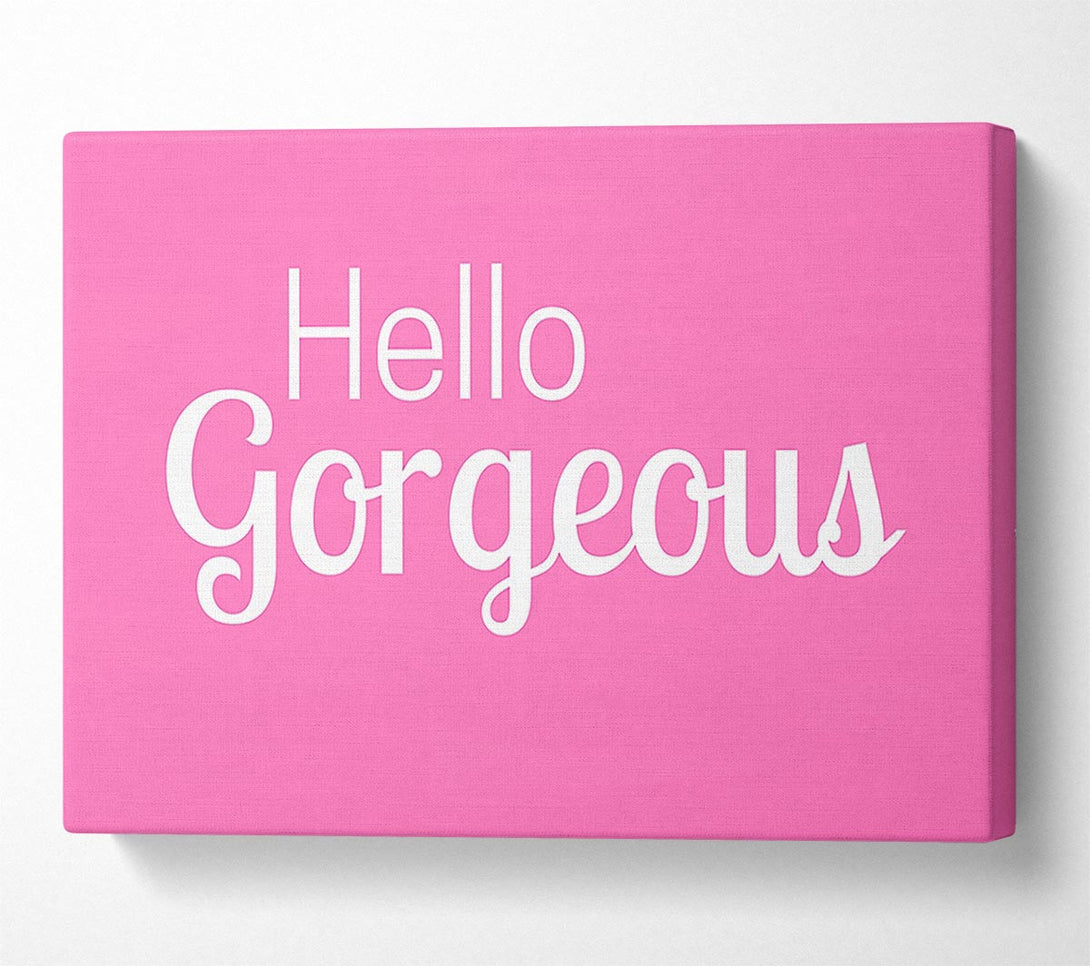 A Canvas Print of Hello Gergeous 2 Canvas Print