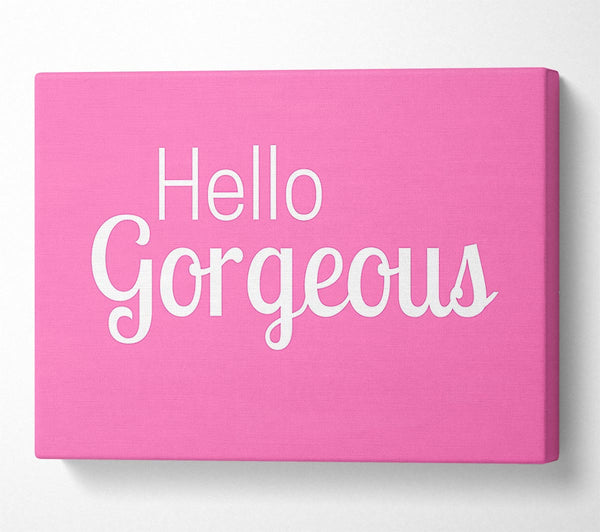 A Canvas Print of Hello Gergeous 2 Canvas Print