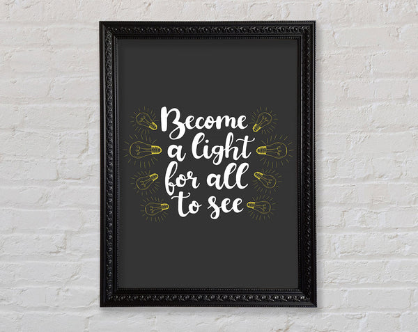 Become A Light Framed Print