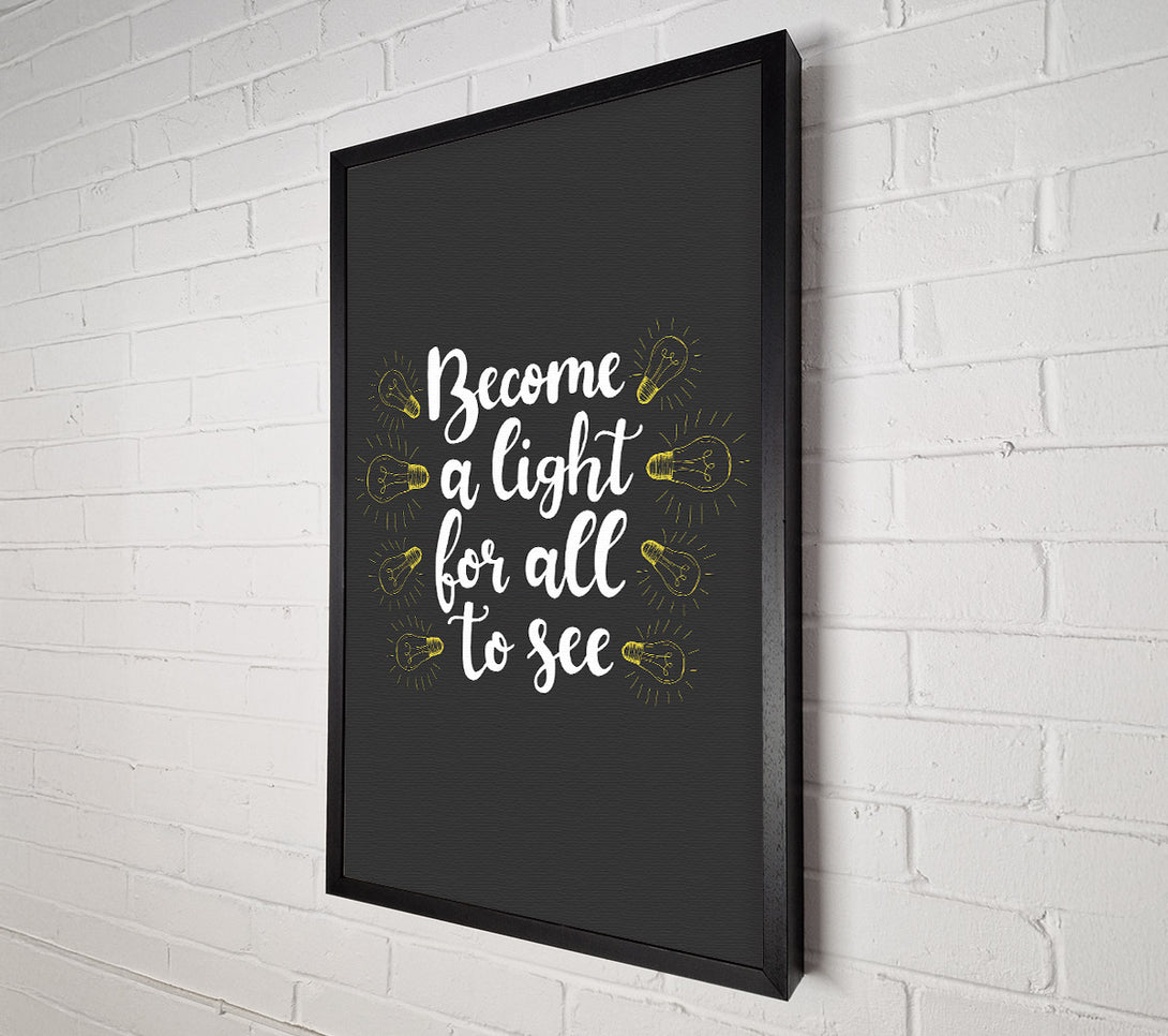  A Canvas Print of Become A Light Canvas Print