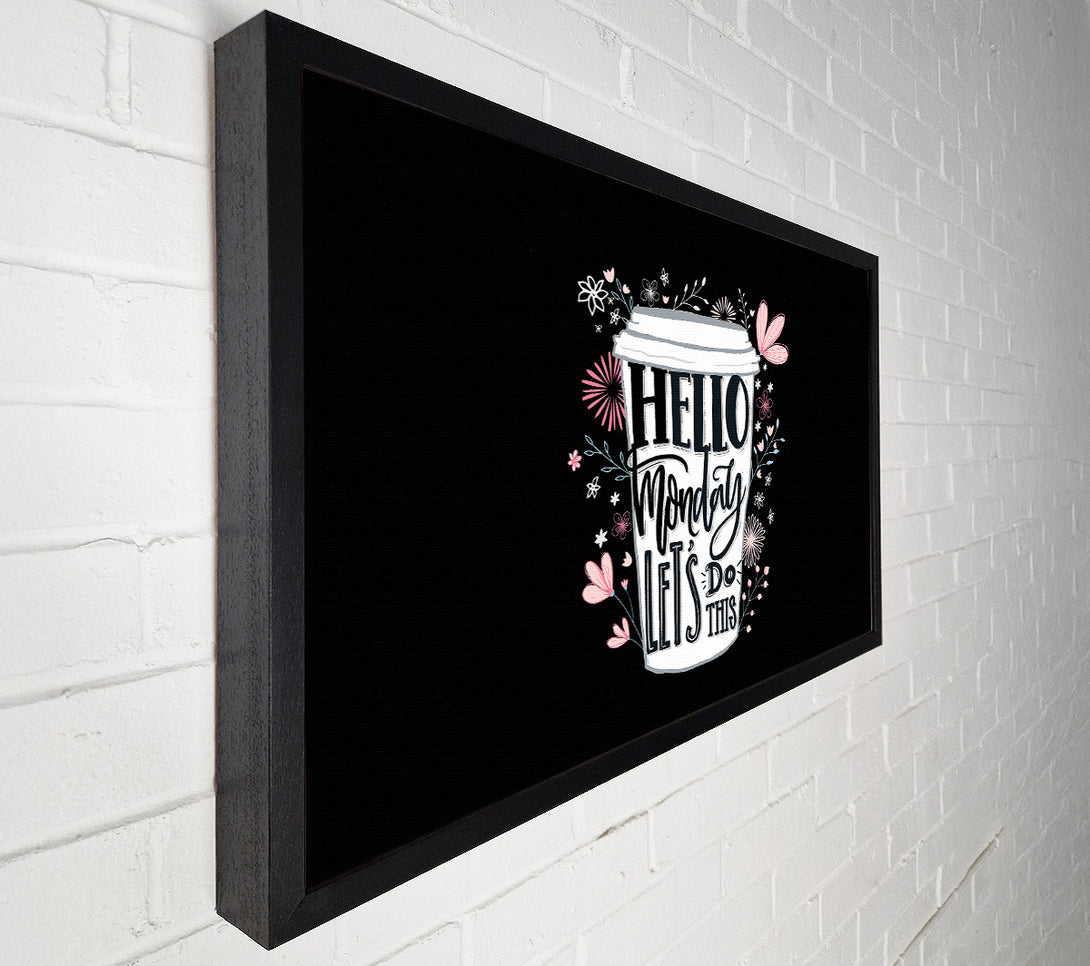  A Canvas Print of Hello Monday Lets Do This Canvas Art