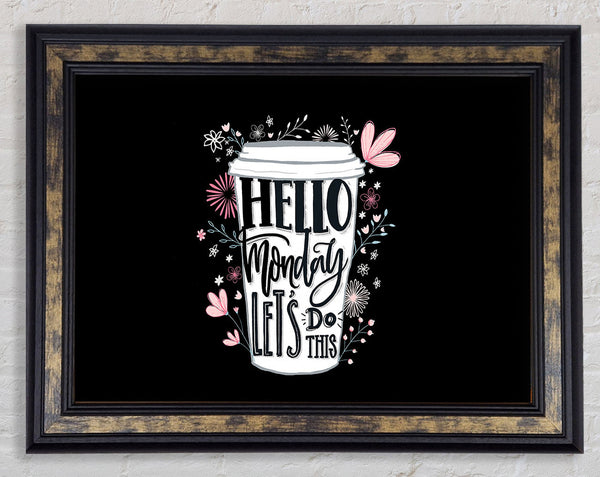 Hello Monday Lets Do This Framed Print