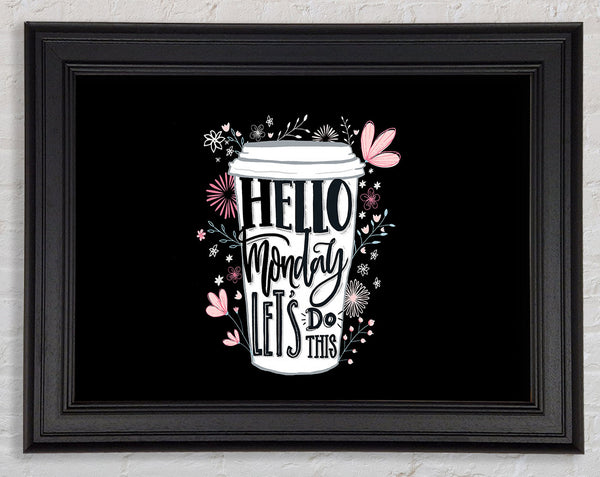 Hello Monday Lets Do This Framed Print