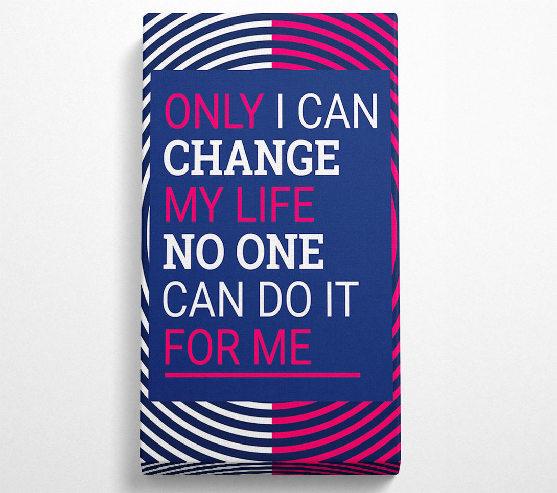  A Canvas Print of Only I Can Change Canvas Wall Art
