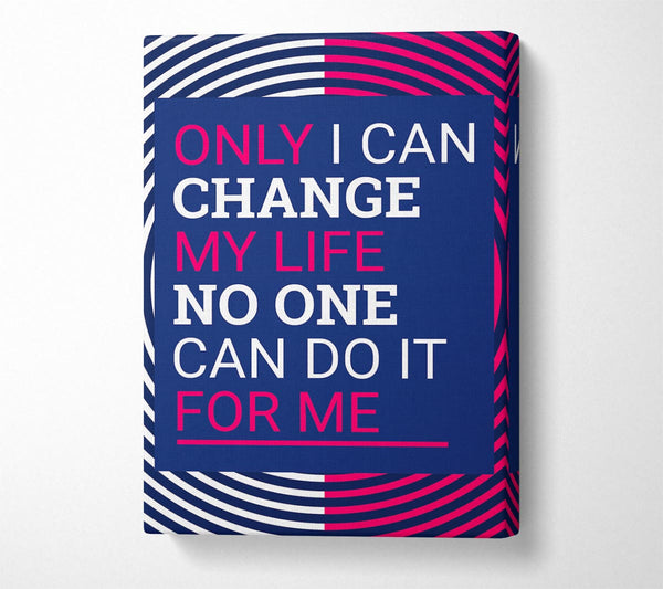  A Canvas Print of Only I Can Change Canvas Wall Art