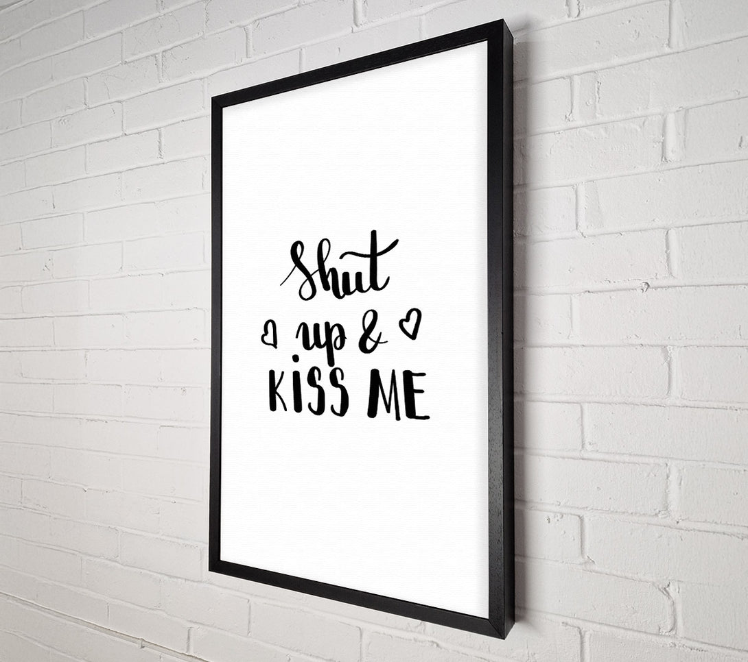  A Canvas Print of Shut Up And Kiss Me Canvas Art