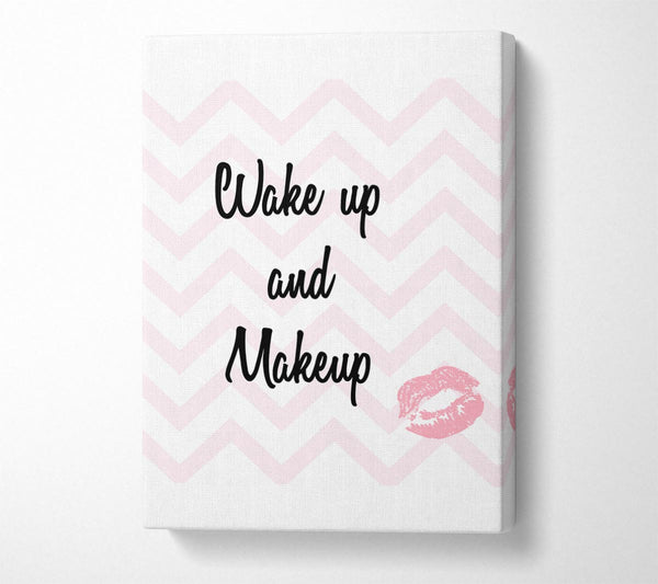 A Canvas Print of Wake Up And Make Up 2 Canvas Print
