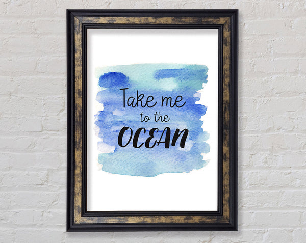 Take Me To The Ocean Framed Print