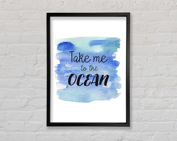 Take Me To The Ocean Framed Print