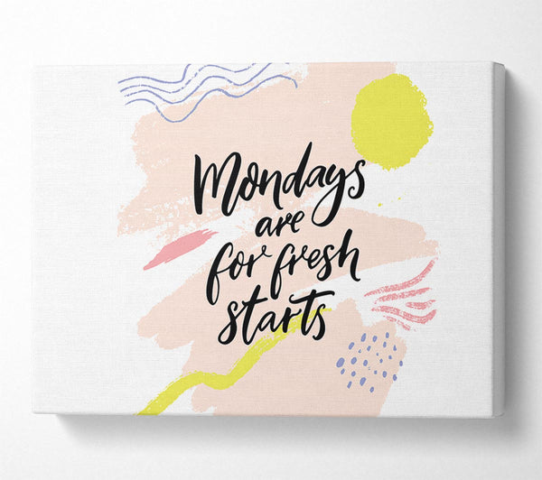 A Canvas Print of Mondays Are For Fresh Starts Canvas Print