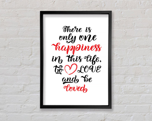 There Is Only One Happiness Framed Print